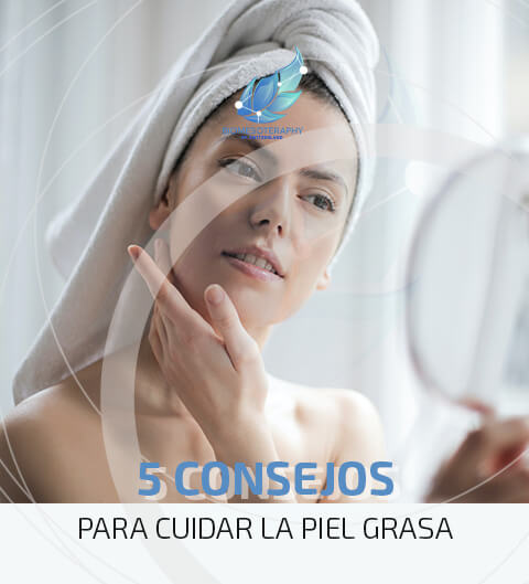 5 consejos para cuidar la piel grasa